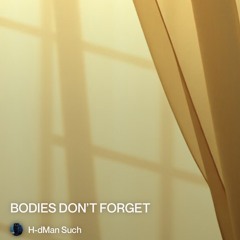 bodies don’t forget.