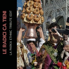 SUD SOUND SYSTEM - Le Radici Ca Tieni (LaParka Ethnic Tribute Edit)