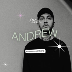 EP#018 🪱 ANDREW. x Plasma Radio