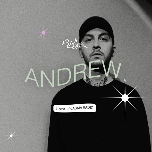 EP#018 🪱 ANDREW. x Plasma Radio