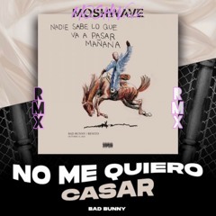 BAD BUNNY - NO ME QUIERO CASAR RMX [DBMAFIA RECORDINGS] (MoshWave Latin Tech House Rmx)