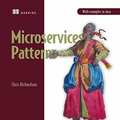 [ACCESS] PDF EBOOK EPUB KINDLE Microservices Patterns: With Examples in Java by  Chris Richardson,Ai