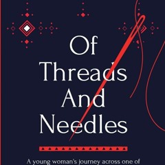 Read ebook [PDF] Of Threads And Needles: A young woman's journey across one of the world's most