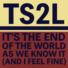 It's the end of the world as we know it (in the style of REM)