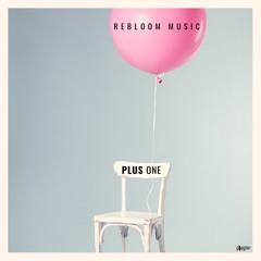 Rebloom Music - Plus One