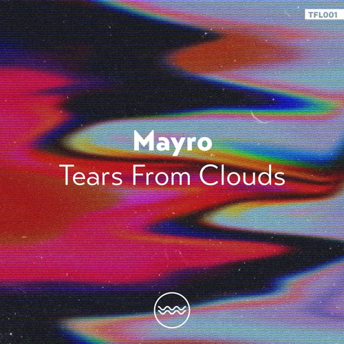 Mayro - Tears From Clouds (Original Mix) [Traful]