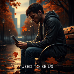 Used to Be Us