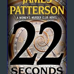 Read$$ ⚡ 22 Seconds (A Women's Murder Club Thriller, 22)     Paperback – March 14, 2023 [PDF EBOOK