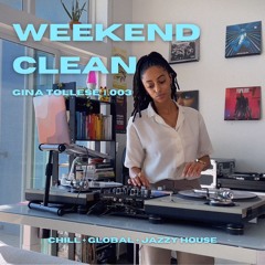 weekend clean | chill, global, jazzy house mix | .003 | Gina Tollese
