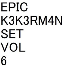 EPIC K3K3RM4N SET VOL 6 ft. k3k3rm4n