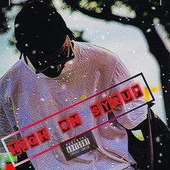 high on syrup. feat Trueasy( Prod By Slime)