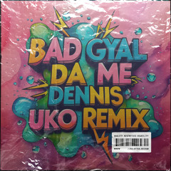 BAD GYAL  - Da Me (Dennis Uko Remix) AFRO HOUSE [Free Download]