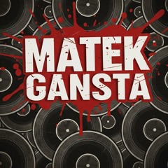 Matek - Gansta