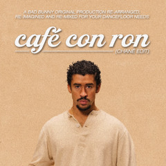 Cafe Con Ron (Chané Edit)