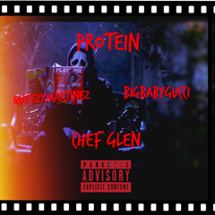 BIGBABYGUCCI PROTEIN FT QUEEZYMARTINEZ, CHEFGLEN