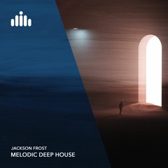 Jackson Frost - Melodic Deep House [FREE DOWNLOAD]