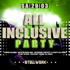 All Inclusive Party(Stellwerk 29.3.2025)