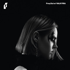 Freaq Out w/ VALKYRIA