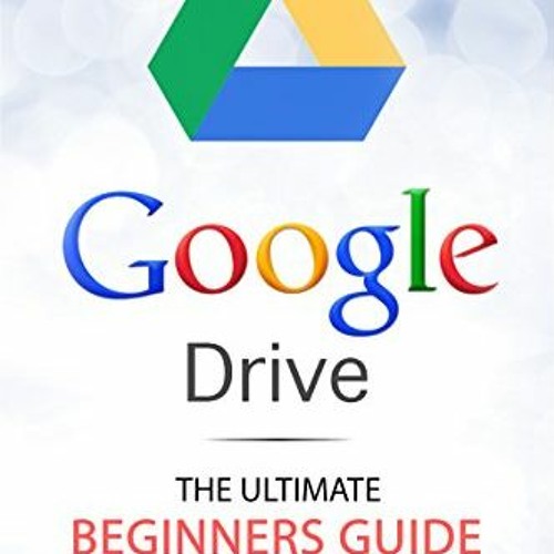 Stream ️ Download Google Drive The Ultimate Beginners Guide to