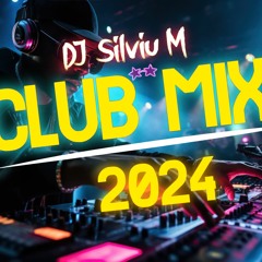 DJ Silviu M - Party Dance Mix 2024 (Club Remix) www.djsilvium.com