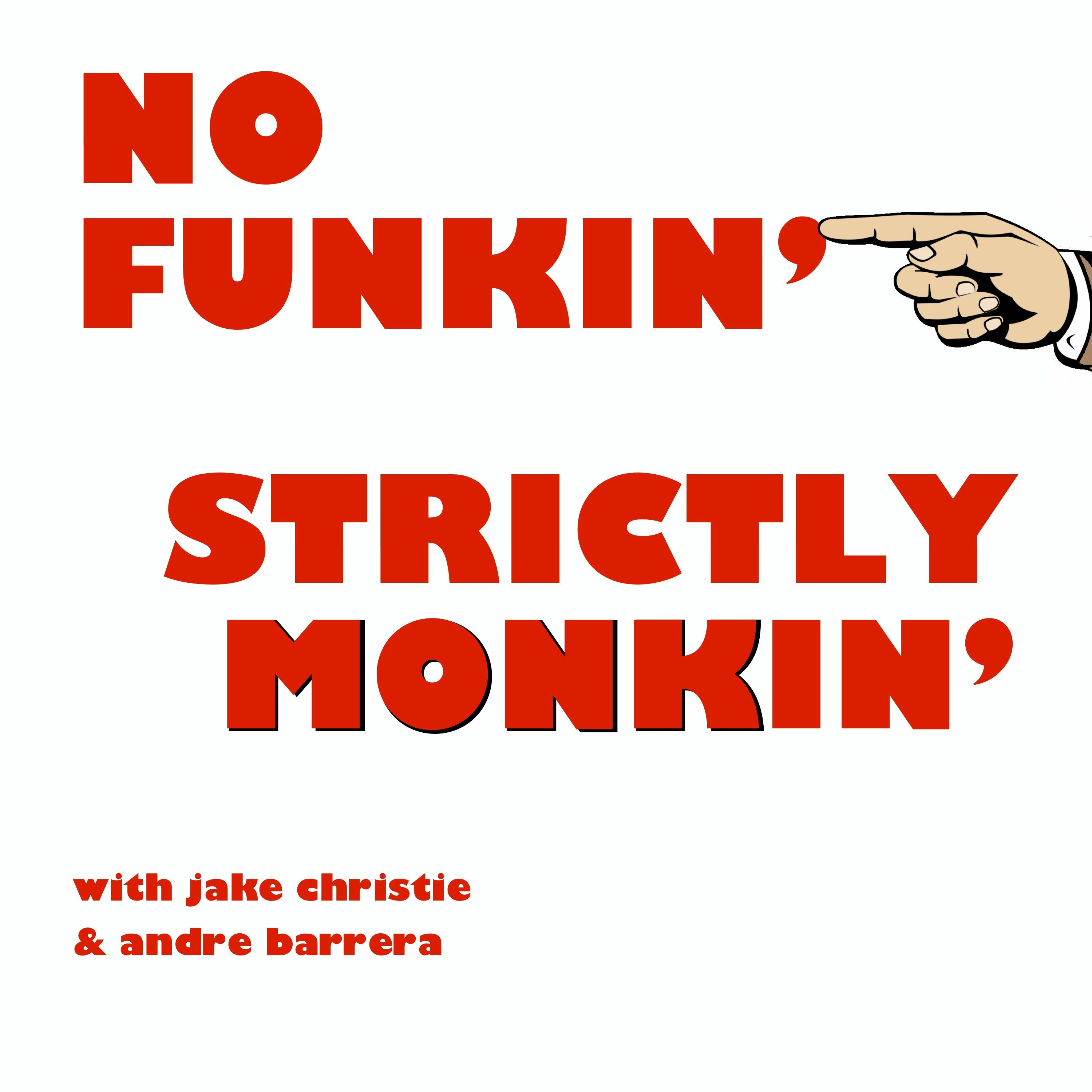 No Funkin\', Strictly Monkin\'