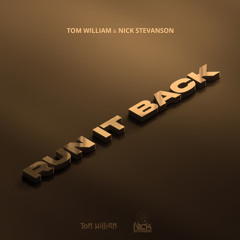 Tom William & Nick Stevanson - Run It Back (Original Mix)