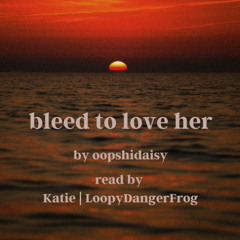 02 BleedToLoveHer pt 2