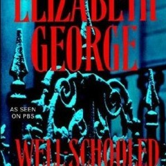 [Read] Online Well-Schooled in Murder BY : Elizabeth George