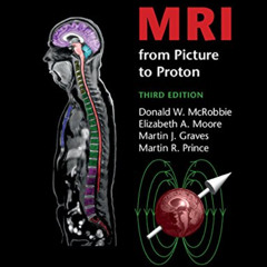FREE EBOOK 📔 MRI from Picture to Proton by  Donald W. McRobbie,Elizabeth A. Moore,Ma