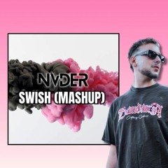 SWISH (DJ NVDER MASHUP)