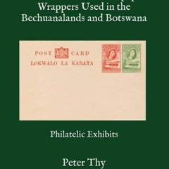 EPUB Postal Cards and Newspaper Wrappers Used in the Bechuanalands and Botswana: