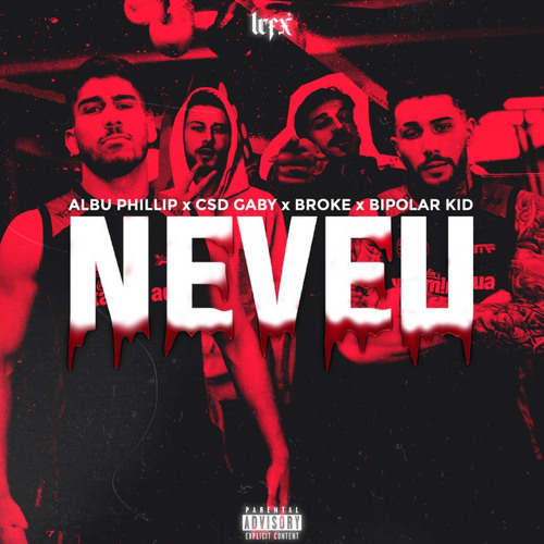 Albu Philip x CSD Gaby x Broke x Bipolar Kid - Neveu