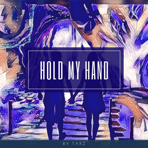 Stream Hold My Hand [free Download] By Tarz 