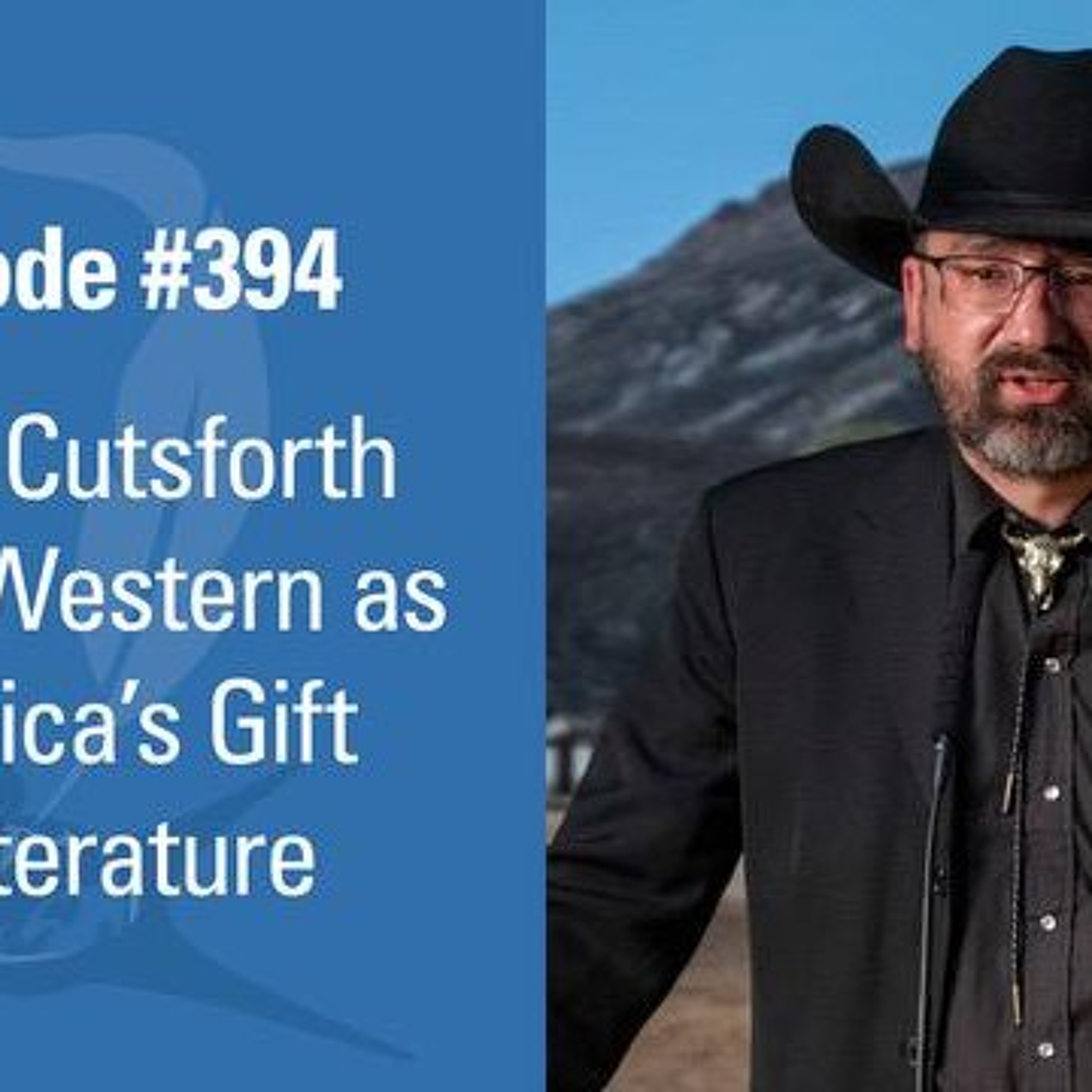 Writers & Illustrators of the Future Podcast, Kellen Cuttsforth, L. Ron Hubbard, John Goodwin, Western Writers of America 394. Kellen Cutsforth on the Western as America’s Gift to Literature episode artwork