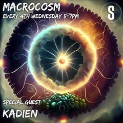 Macrocosm May 2024 Kadien Guest Mix