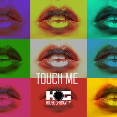 Touch Me - Extended Mix (by House Of Gravity)