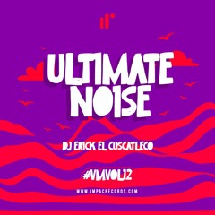 Ultimate Noise Mix by DJ Erick El Cuscatleco IR