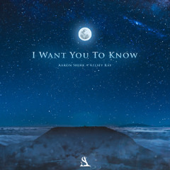 Aaron Shirk x Kelsey Ray - I Want You To Know