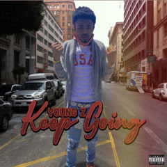 YOUNG Z “keep going”
