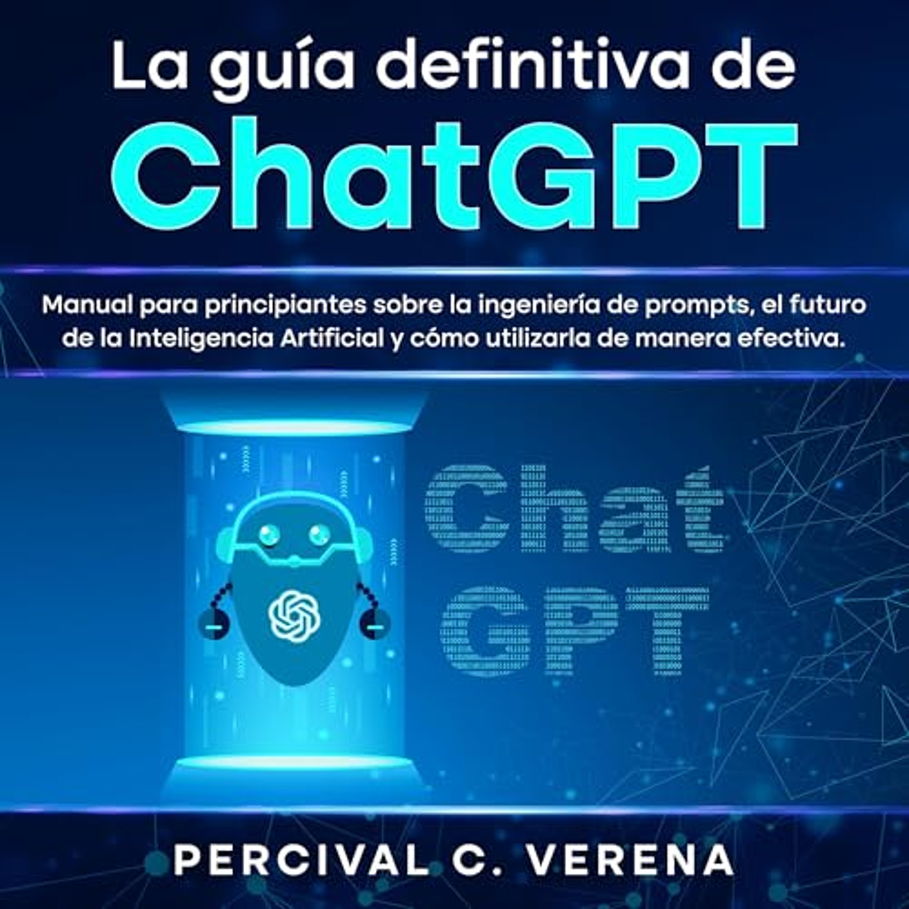 La Guía Definitiva de ChatGPT [The Definitive Guide to ChatGPT] (Audiolibro) | Prueba Gratis