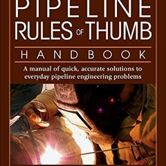 [View] [KINDLE PDF EBOOK EPUB] Pipeline Rules of Thumb Handbook: A Manual of Quick, A
