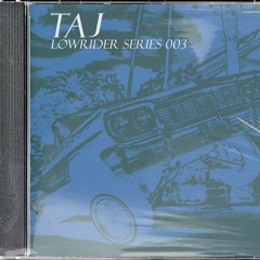 TAJ - LOWRIDER SERIES 003