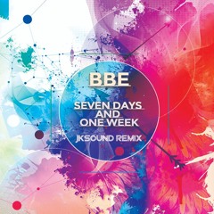 BBE - 7 days and one week (Jksound remix)