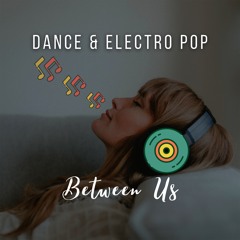 Between Us | Dance & Electro Pop / Melodic Techno
