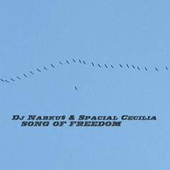 Dj Narku$ & Spacial Cecilia - SONG OF FREEDOM