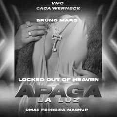 VMC, Caca Werneck, Bruno Mars - Locked Out Of Heaven Vs Apaga La Luz - Omar Ferreira Mashup