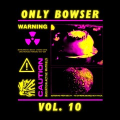 Only Bowser (Vol.10)