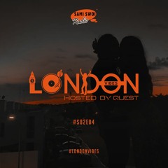 London Vibes - Hosted By Quest / S02E04