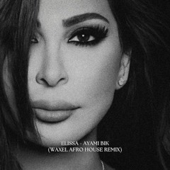 Elissa - Ayami Bik (Waxel Arabic Afro House remix)