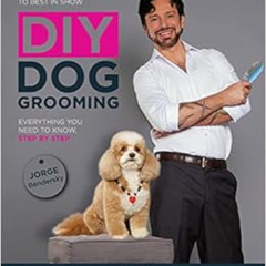 [FREE] KINDLE 🗂️ DIY Dog Grooming, From Puppy Cuts to Best in Show: Everything You N